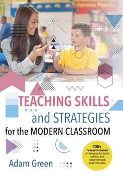 Paperback Teaching Skills and Strategies for the Modern Classroom: 100+ research-based skills and strategies for the modern classroom [Large Print] Book