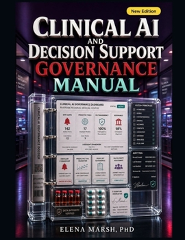 Paperback Clinical AI and Decision Support Governance Manual: EHR alerts, predictive tools, order sets, workflow review, safety controls, and executive-ready cl Book