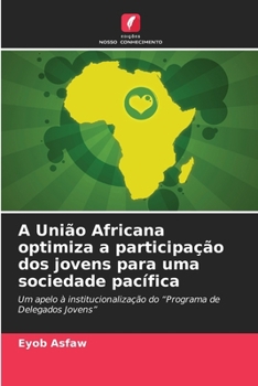 A União Africana optimiza a participação dos jovens para uma sociedade pacífica (Portuguese Edition)