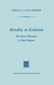 Paperback Morality in Evolution: The Moral Philosophy of Henri Bergson Book