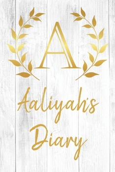 Aaliyah's Diary: Personalized Diary for Aaliyah / Journal / Notebook - A Monogram Initial & Name - Great Christmas or Birthday Gift