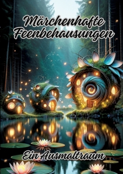 Paperback Märchenhafte Feenbehausungen: Ein Ausmaltraum [German] Book