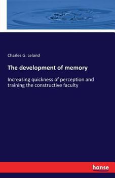 Paperback The development of memory: Increasing quickness of perception and training the constructive faculty Book