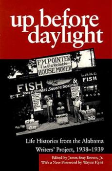 Paperback Up Before Daylight: Life Histories from the Alabama Writers' Project, 1938-1939 Book