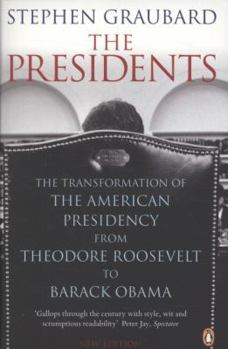 Paperback The Presidents: The Transformation of the American Presidency from Theodore Roosevelt to Barack Obama Book
