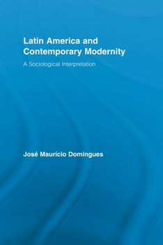 Paperback Latin America and Contemporary Modernity: A Sociological Interpretation Book