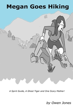 Paperback Megan Goes Hiking: A Spirit Guide, A Ghost Tiger and One Scary Mother! Book