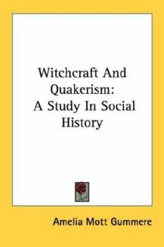 Paperback Witchcraft And Quakerism: A Study In Social History Book