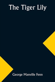 The Tiger Lily: A Story of a Woman