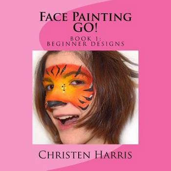 Paperback Face Painting GO: Book 1 Beginner Designs Book