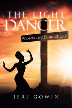 Paperback The Light Dancer: Wearing the Scars of Jesus Book