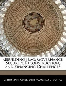Paperback Rebuilding Iraq: Governance, Security, Reconstruction, and Financing Challenges Book