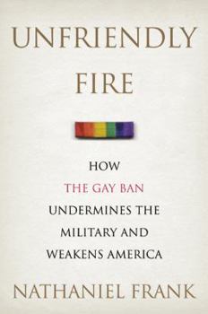 Paperback Unfriendly Fire: How the Gay Ban Undermines the Military and Weakens America Book