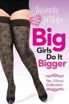 Big Girls Do It Bigger: The Ultimate Collection - Book  of the Big Girls Do It