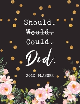 Should Would Could Did - 2020 Planner: 2020 Dated Weekly and Monthly Planner to Help Successful Female Entrepreneurs or Bosses Keep Everything ... Saying (2020 Weekly and Monthly Planners)