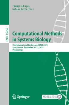 Paperback Computational Methods in Systems Biology: 23rd International Conference, Cmsb 2025, Lyon, France, September 10-12, 2025, Proceedings Book