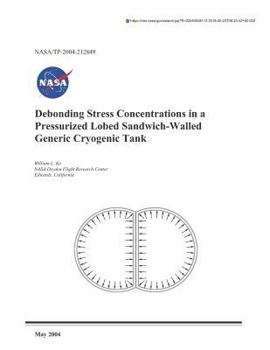 Paperback Debonding Stress Concentrations in a Pressurized Lobed Sandwich-Walled Generic Cryogenic Tank Book