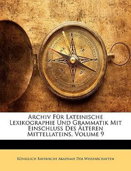 Archiv für lateinische Lexikographie und Grammatik. Neunter Band.