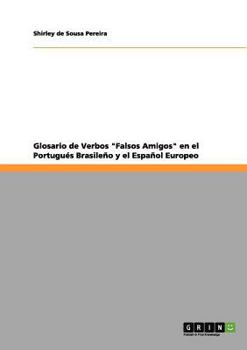 Paperback Glosario de Verbos "Falsos Amigos" en el Portugués Brasileño y el Español Europeo [Spanish] Book