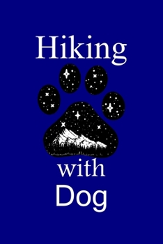 Hiking With Dog: Funny Lined Journal For Hikers and Dog Owners Men & Women. Cute Gift Idea For Backpacking, Mountain Adventure, Exploring, Otdoors and ... Complet your Kit and Hiking Accessories