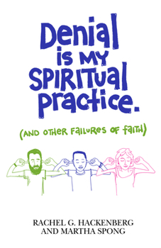 Paperback Denial Is My Spiritual Practice: (And Other Failures of Faith) Book