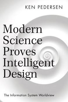 Paperback Modern Science Proves Intelligent Design: The Information System Worldview Book