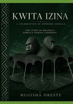 Paperback KWITA IZINA: A CELEBRATION OF NEWBORN GORILLA Book