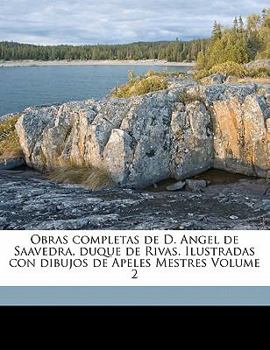 Paperback Obras completas de D. Angel de Saavedra, duque de Rivas. Ilustradas con dibujos de Apeles Mestres Volume 2 [Spanish] Book