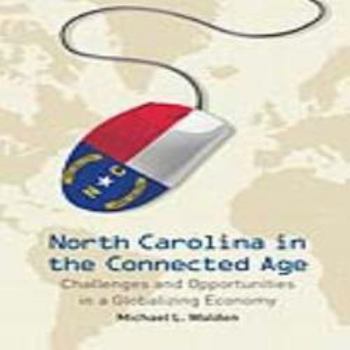 North Carolina in the Connected Age: Challenges and Opportunities in a Globalizing Economy