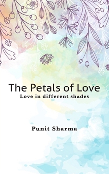 Paperback The Petals of Love - Love in different shades Book