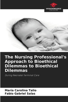 Paperback The Nursing Professional's Approach to Bioethical Dilemmas to Bioethical Dilemmas Book
