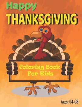 Paperback Happy Thanksgiving Coloring book for kids: Thanksgiving Coloring Book for Kids, Cute Thanksgiving Coloring Book for Toddler Girls and Boys Book