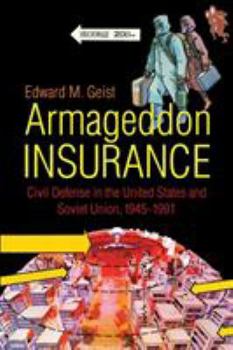 Armageddon Insurance: Civil Defense in the United States and Soviet Union, 1945–1991 - Book  of the New Cold War History
