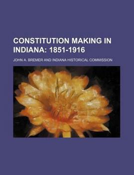 Paperback Constitution Making in Indiana; 1851-1916 Book