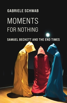 Hardcover Moments for Nothing: Samuel Beckett and the End Times Book