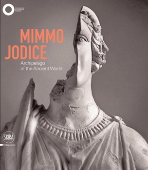 Hardcover Mimmo Jodice: Archipelago of the Ancient World Book