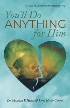 Paperback You'll Do Anything for Him: A New Relationship Perspective - 2nd Edition Book