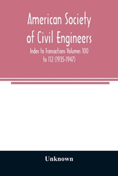 American Society of Civil Engineers, Index to Transactions, Volumes 100 to 112