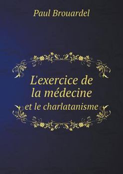 Paperback L'exercice de la m?decine et le charlatanisme [French] Book