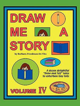 Paperback Draw Me a Story Volume IV: A dozen draw and tell stories to entertain children Book