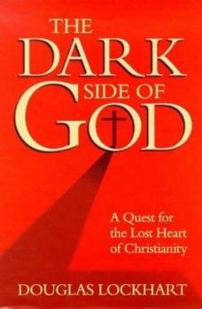 Hardcover The Dark Side of God: A Quest for the Lost Heart of Christianity Book