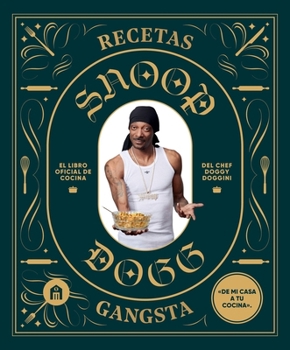 Recetas Gangsta: El Libro Oficial de Cocina de Snoop Dogg