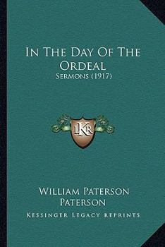 Paperback In The Day Of The Ordeal: Sermons (1917) Book