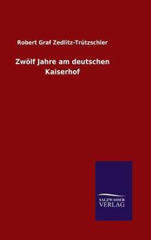 Hardcover Zwölf Jahre am deutschen Kaiserhof [German] Book