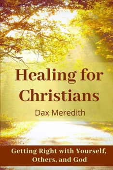 Paperback Healing for Christians: Getting Right with Yourself, Others, and God Book