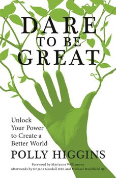 Paperback Dare to Be Great: Unlock Your Power to Create a Better World Book