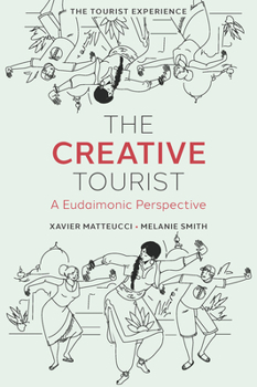 Hardcover The Creative Tourist: A Eudaimonic Perspective Book
