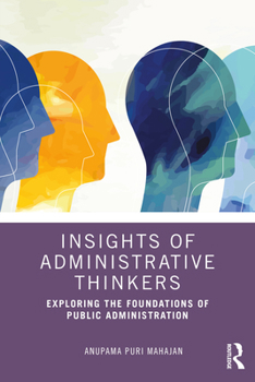 Paperback Insights of Administrative Thinkers: Exploring the Foundations of Public Administration Book