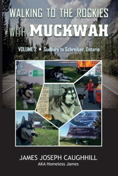 Paperback Walking to the Rockies with Muckwah: Sudbury to Schreiber, Ontario Book
