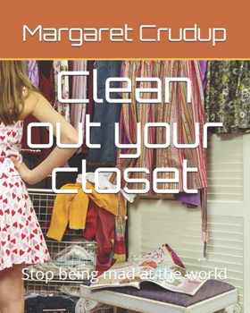 Paperback Clean out your closet: Stop being mad at the world Book